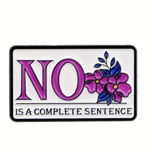 PIN- "No is a Complete Sentence"